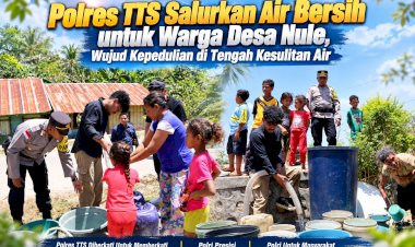 Polres-TTS-Salurkan-Air-Bersih-untuk-Warga-Desa-Nule,-Wujud-Kepedulian-di-Tengah-Kesulitan-Air