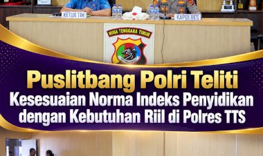 Puslitbang-Polri-Teliti-Kesesuaian-Norma-Indeks-Penyidikan-dengan-Kebutuhan-Riil-di-Polres-TTS