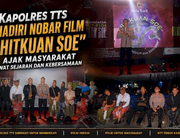 Kapolres TTS Hadiri Nobar Film “Hitkuan Soe”, Ajak Masyarakat Rawat Sejarah dan Kebersamaan