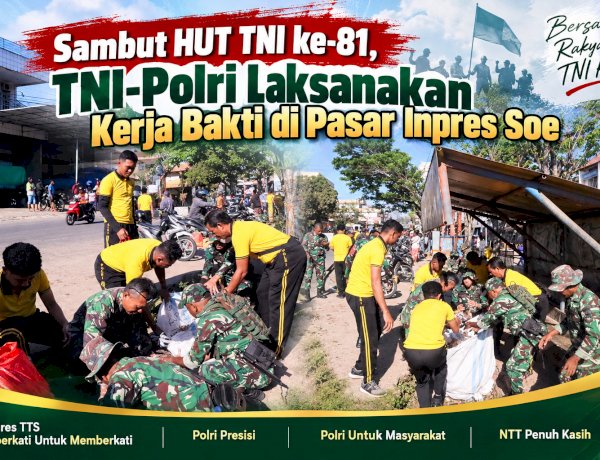 Sambut HUT TNI ke-81, TNI-Polri Laksanakan Kerja Bakti di Pasar Inpres Soe
