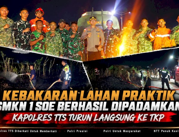 Kebakaran Lahan Praktik SMKN 1 Soe Berhasil Dipadamkan, Kapolres TTS Turun Langsung ke TKP