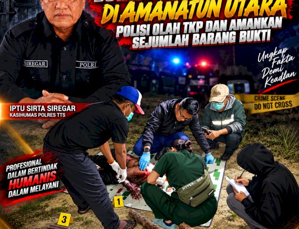 Dugaan Pembunuhan di Amanatun Utara, Polisi Olah TKP dan Amankan Sejumlah Barang Bukti