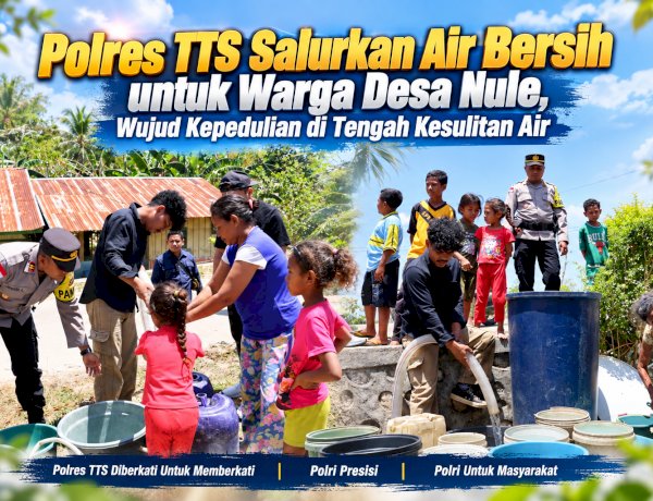 Polres TTS Salurkan Air Bersih untuk Warga Desa Nule, Wujud Kepedulian di Tengah Kesulitan Air