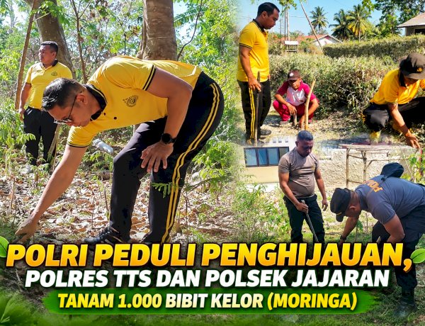 Polri Peduli Penghijauan, Polres TTS dan Polsek jajaran tanam 1000 bibit moringa