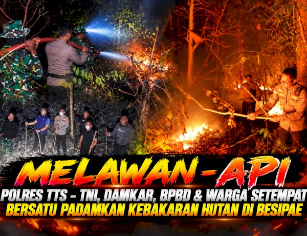 Melawan Api! Polres TTS-TNI, Damkar, BPBD & Warga setempat Bersatu Padamkan Kebakaran Hutan di Besipae