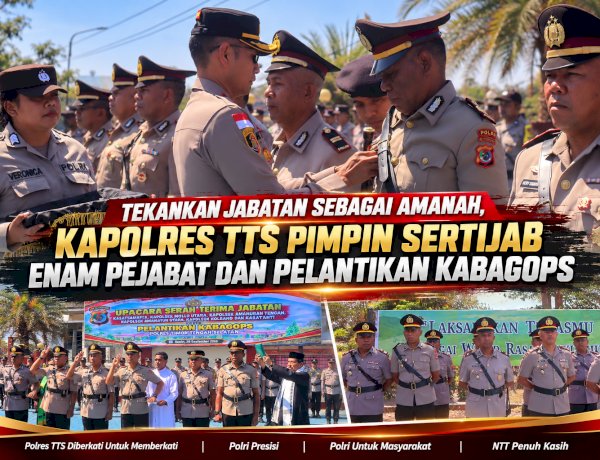Tekankan Jabatan sebagai Amanah, Kapolres TTS Pimpin Sertijab Enam Pejabat dan Pelantikan Kabagops