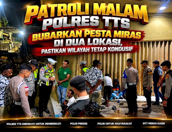 Patroli Malam Polres TTS Bubarkan Pesta Miras di Dua Lokasi, Pastikan Wilayah Tetap Kondusif