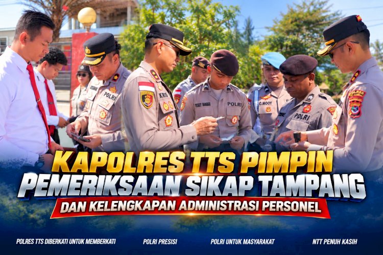 Kapolres TTS Pimpin Pemeriksaan Sikap Tampang dan Kelengkapan Administrasi Personel