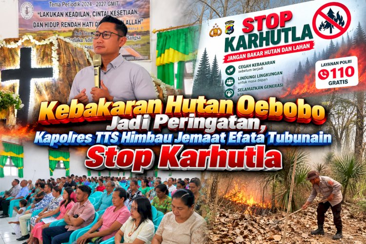 Kebakaran Hutan Oebobo Jadi Peringatan, Kapolres TTS Himbau Jemaat Efata Tubunain Stop Karhutla
