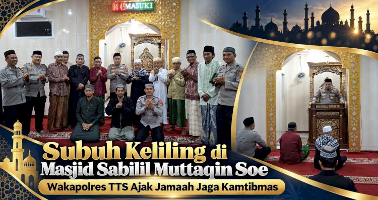 Subuh Keliling di Masjid Sabilil Muttaqin Soe, Wakapolres TTS Ajak Jamaah Jaga Kamtibmas