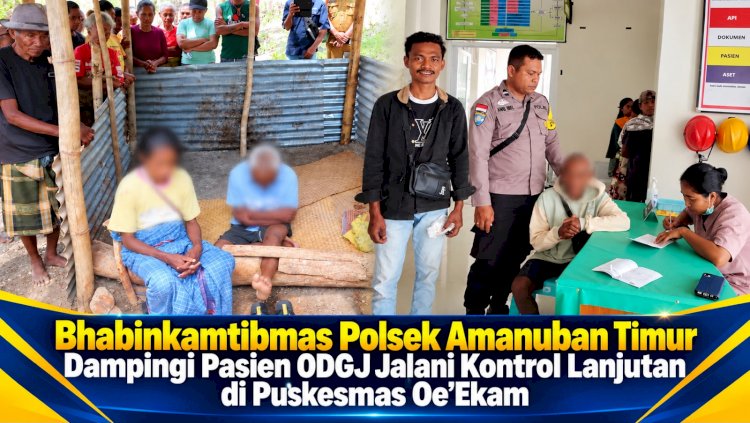 Bhabinkamtibmas Polsek Amanuban Timur Dampingi Pasien ODGJ Jalani Kontrol Lanjutan di Puskesmas Oe’Ekam